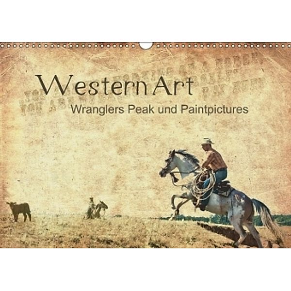 Western Art Wranglers Peak und Paintpictures (Wandkalender 2017 DIN A3 quer), Paintpictures Bilderwelten