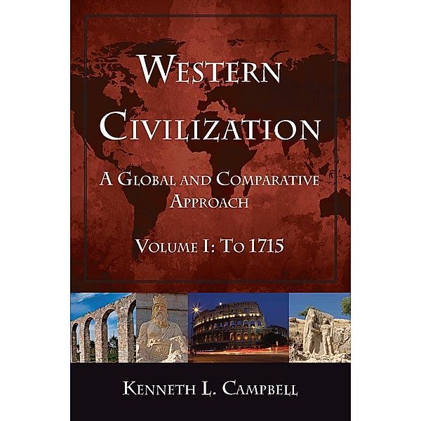 Western Civilization: A Global and Comparative Approach, Kenneth L. Campbell