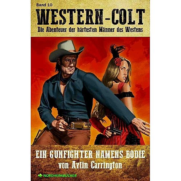 WESTERN-COLT, Band 10: EIN GUNFIGHTER NAMENS BODIE, Aylin Carrington