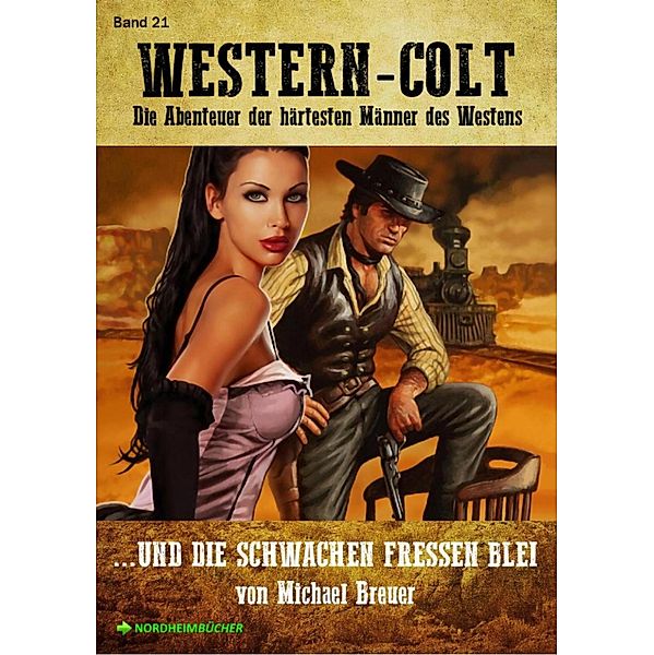 WESTERN-COLT, Band 21: UND DIE SCHWACHEN FRESSEN BLEI, Michael Breuer