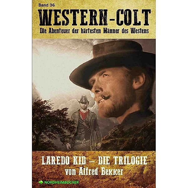 WESTERN-COLT, Band 36: LAREDO KID - DIE TRILOGIE, Alfred Bekker