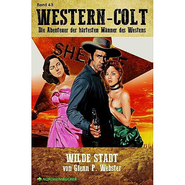 WESTERN-COLT, Band 43: WILDE STADT, Glenn P. Webster