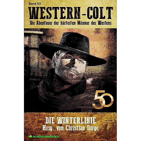 WESTERN-COLT, Band 50: DIE WINTERLINIE, Christian Dörge, Alfred Wallon, John F. Beck, Leslie West