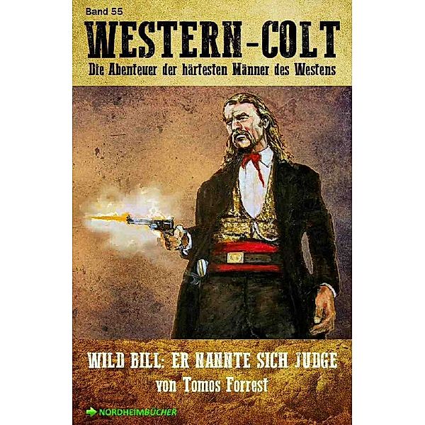 WESTERN-COLT, Band 55: WILD BILL - ER NANNTE SICH JUDGE, Tomos Forrest