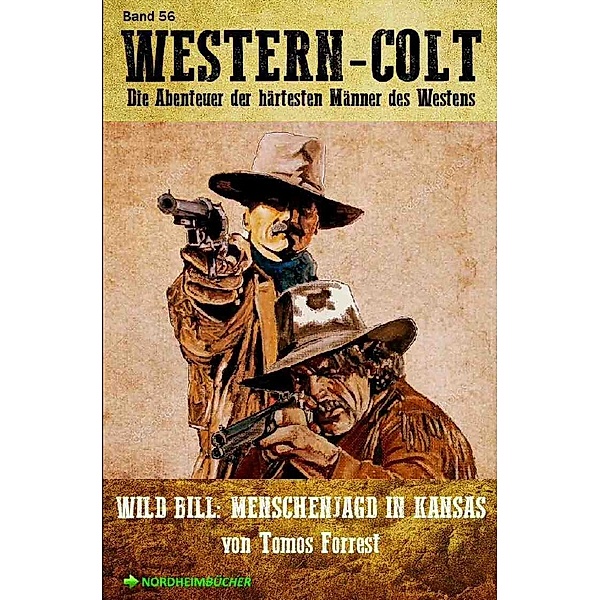 WESTERN-COLT, Band 56: WILD BILL - MENSCHENJAGD IN KANSAS, Tomos Forrest