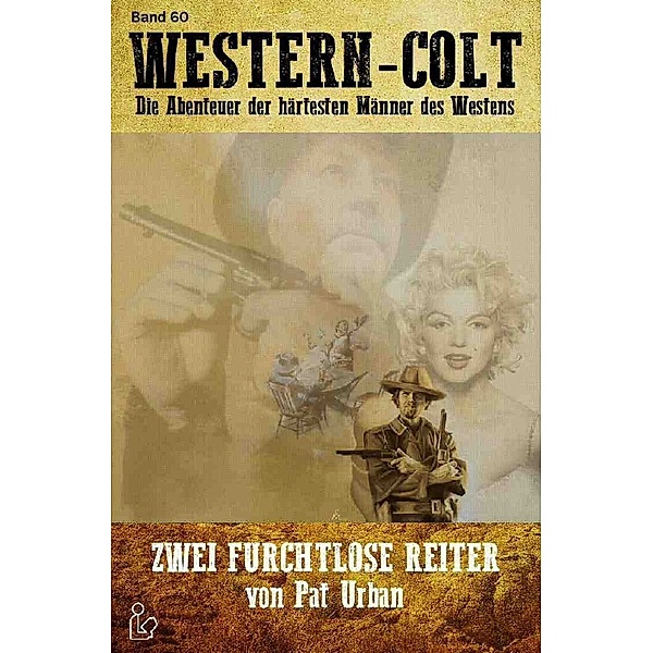 WESTERN-COLT, Band 60: ZWEI FURCHTLOSE REITER, Pat Urban