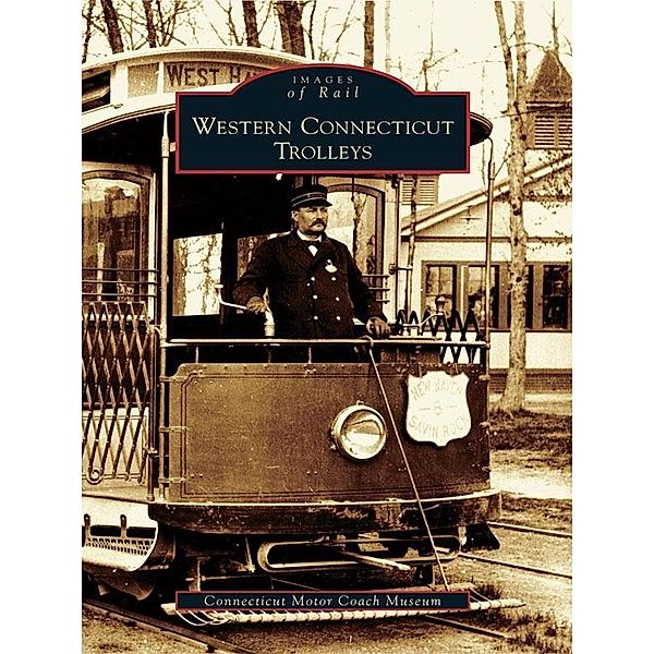 Western Connecticut Trolleys, Connecticut Motor Coach Museum