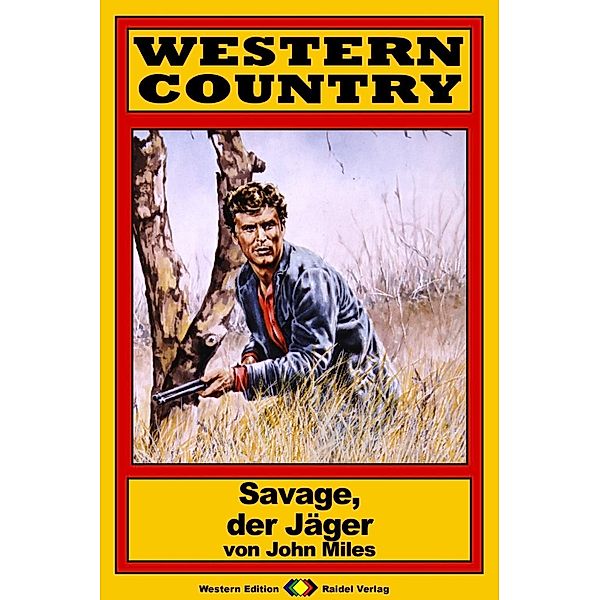 WESTERN COUNTRY 138: Savage, der Jäger / WESTERN COUNTRY, John Miles