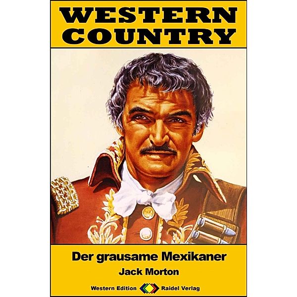 WESTERN COUNTRY 438: Der grausame Mexikaner / WESTERN COUNTRY, Jack Morton