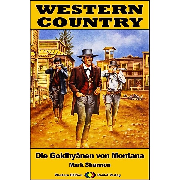 WESTERN COUNTRY 455: Die Goldhyänen von Montana / WESTERN COUNTRY, Mark Shannon