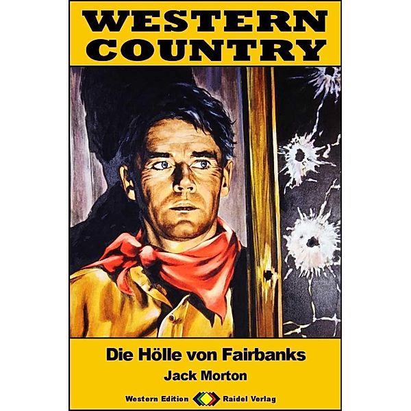 WESTERN COUNTRY 468: Die Hölle von Fairbanks / WESTERN COUNTRY, Jack Morton