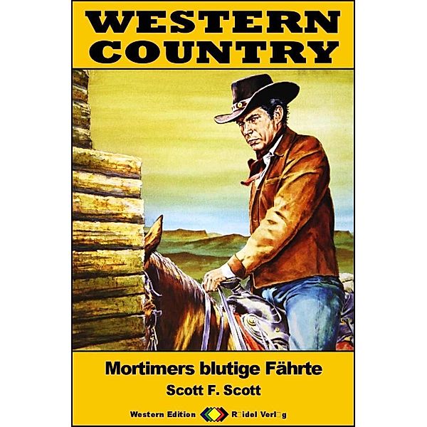 WESTERN COUNTRY 544: Mortimers blutige Fährte / WESTERN COUNTRY, Scott F. Scott