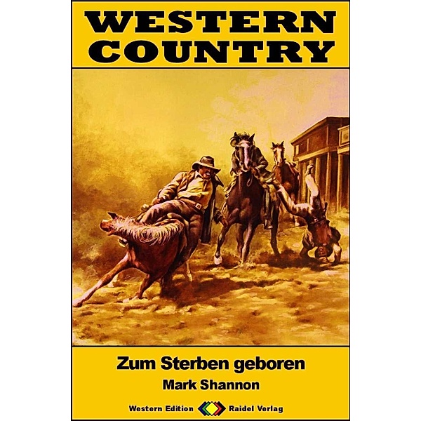 WESTERN COUNTRY 561: Zum Sterben geboren / WESTERN COUNTRY, Mark Shannon