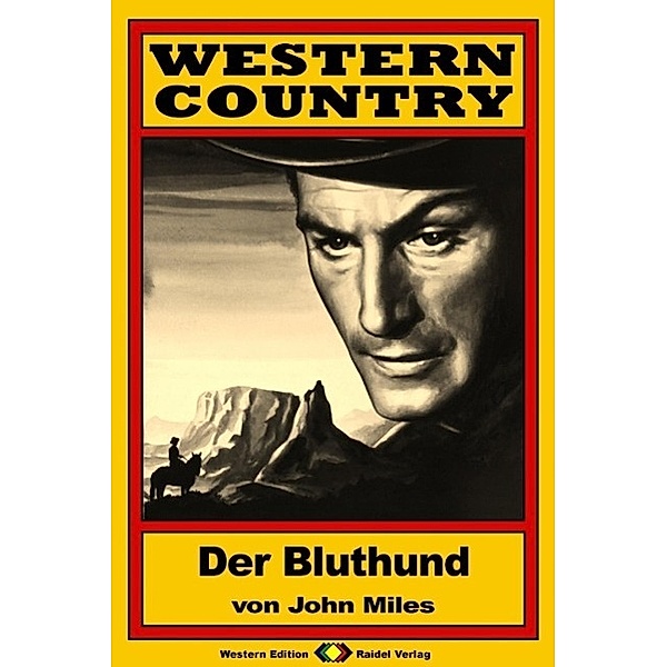 WESTERN COUNTRY, Bd. 10: Der Bluthund / WESTERN COUNTRY, John Miles