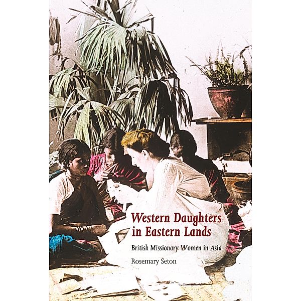 Western Daughters in Eastern Lands, Rosemary Seton