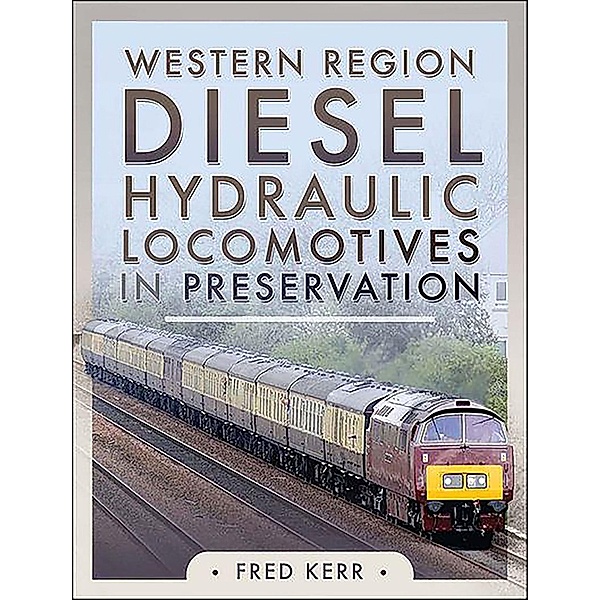 Western Diesel Hydraulic Locomotives in Preservation, Fred Kerr