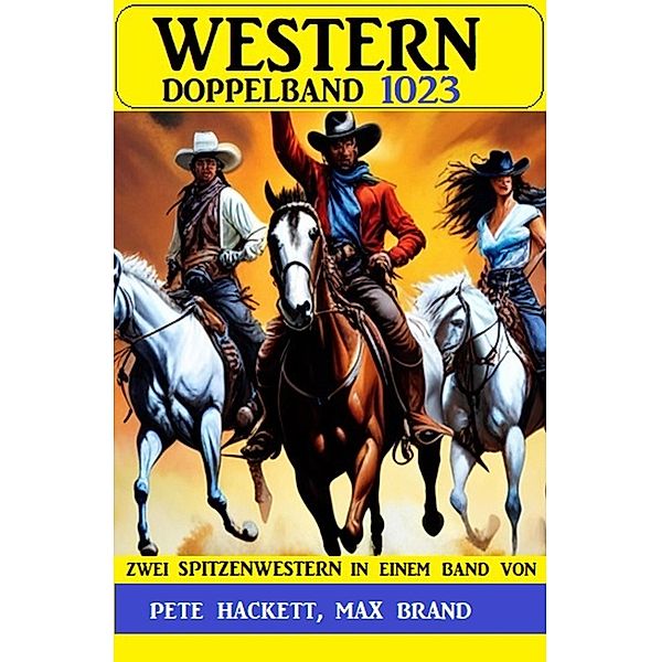 Western Doppelband 1023, Pete Hackett, Max Brand