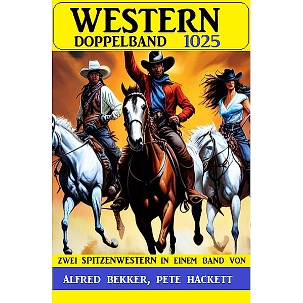 Western Doppelband 1025, Alfred Bekker, Pete Hackett