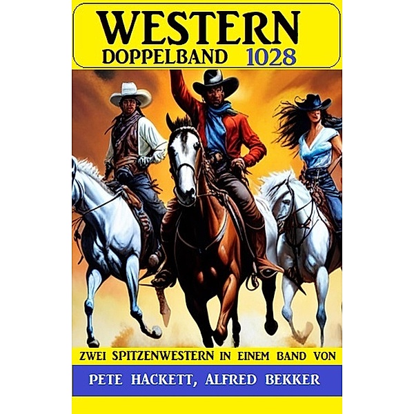 Western Doppelband 1028, Alfred Bekker, Pete Hackett