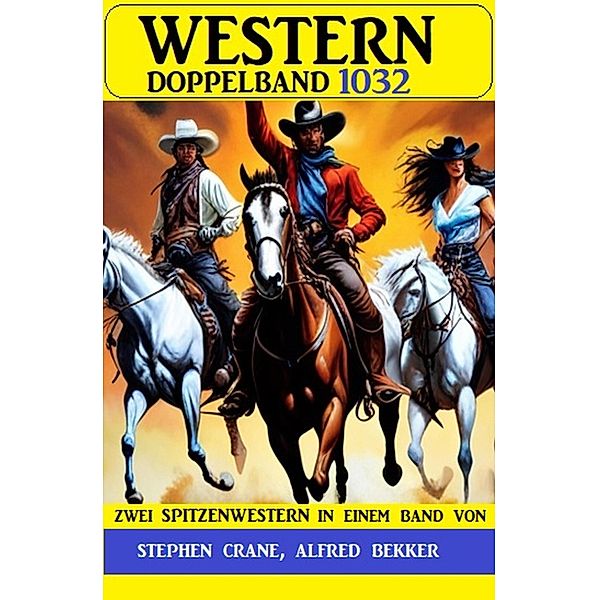 Western Doppelband 1032, Stephen Crane, Alfred Bekker