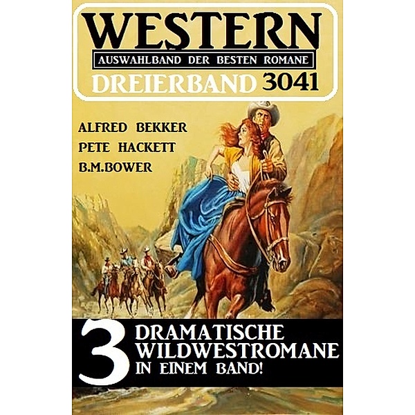 Western Dreierband 3041, Alfred Bekker, Pete Hackett, B. M. Bower