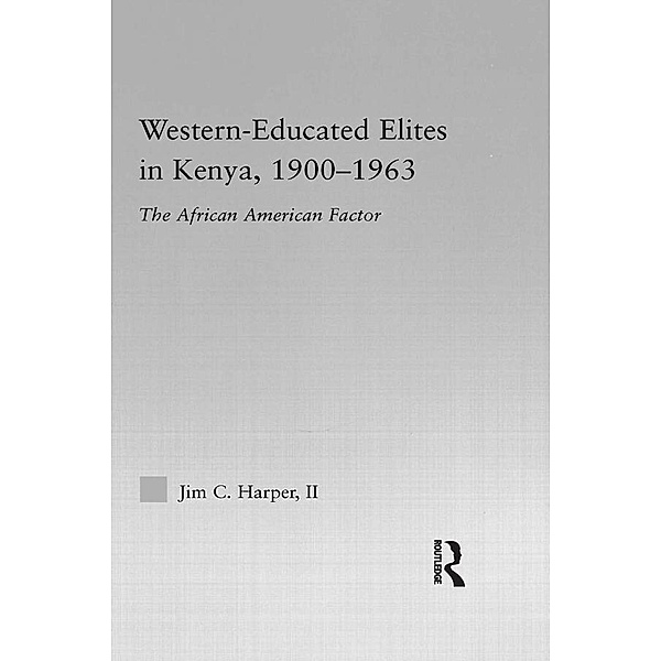 Western-Educated Elites in Kenya, 1900-1963, Jim C. Harper