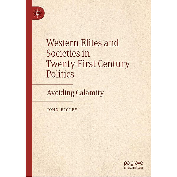 Western Elites and Societies in Twenty-First Century Politics / Progress in Mathematics, John Higley