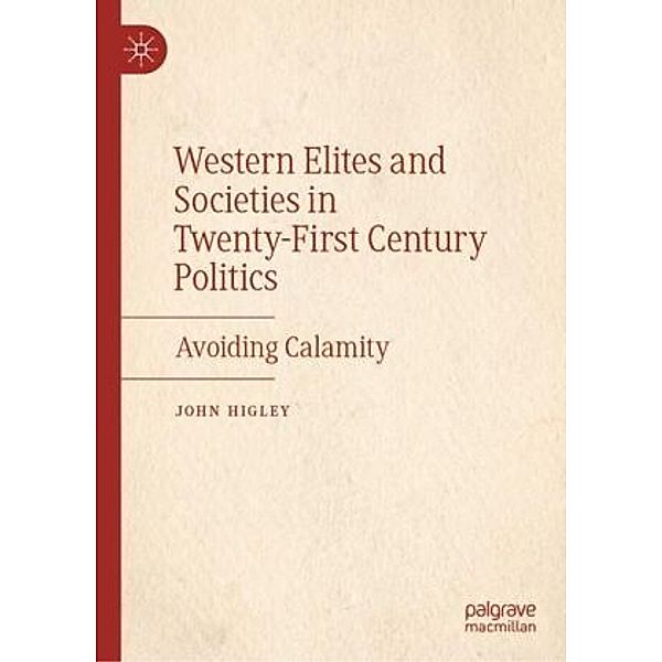 Western Elites and Societies in Twenty-First Century Politics, John Higley