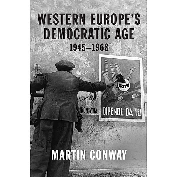 Western Europe's Democratic Age, Martin Conway