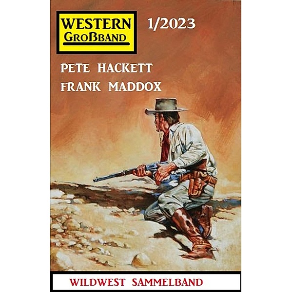 Western Großband 1/2023, Frank Maddox, Pete Hackett