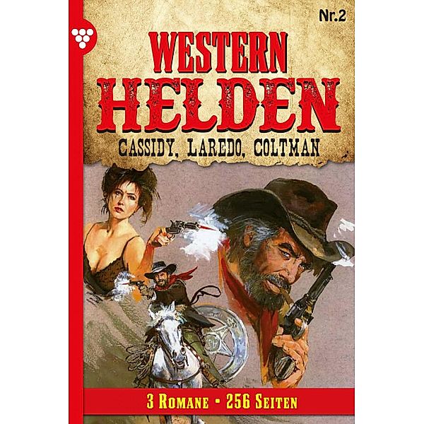 Western Helden - 3 Romane: 2 Western Helden - 3 Romane, Band 2 - Erotik Western, Pete Hackett, Nolan F. Ross