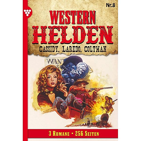 Western Helden - 3 Romane: 8 Western Helden - 3 Romane 8 - Erotik Western, Nolan F. Ross, J. T. Denver