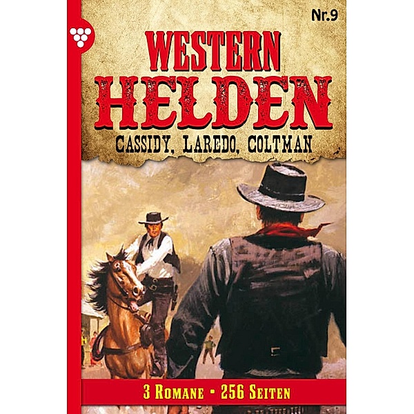 Western Helden - 3 Romane: 9 Western Helden - 3 Romane 9 - Erotik Western, Pete Hackett, Nolan F. Ross