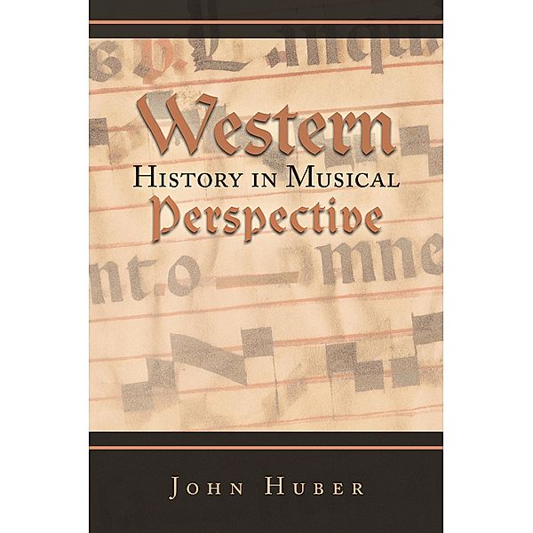 Western History in Musical Perspective, John Huber