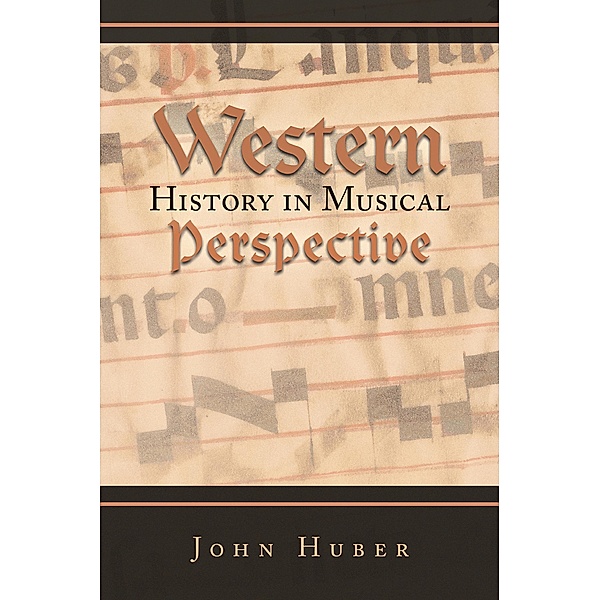 Western History in Musical Perspective, John Huber