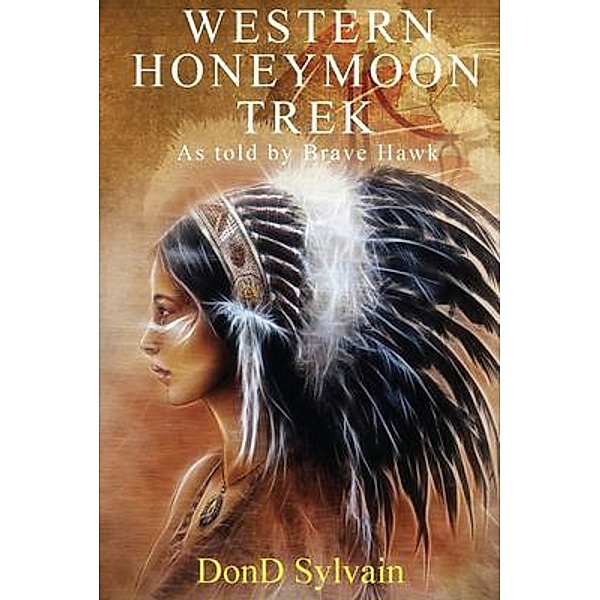 Western Honeymoon Trek / Rustik Haws LLC, Dond Sylvain