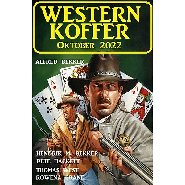 Western Koffer Oktober 2022, Alfred Bekker, Pete Hackett, Hendrik M. Bekker, Thomas West, Rowena Crane