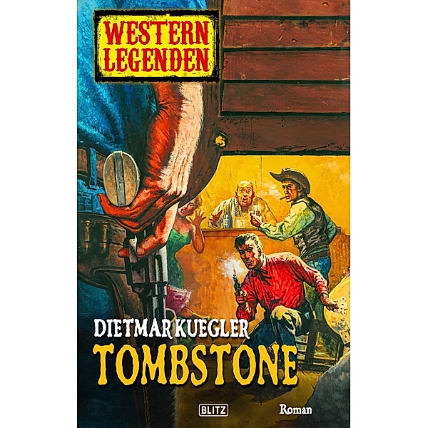 Western Legenden 05: Tombstone / Western Legenden Bd.5, Dietmar Kuegler