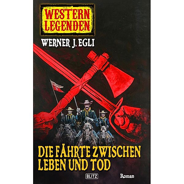 Western Legenden 07: Die Fährte zwischen Leben und Tod / Western Legenden Bd.7, Werner J. Egli