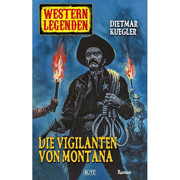 Western Legenden 09: Die Vigilanten von Montana / Western Legenden Bd.9, Dietmar Kuegler