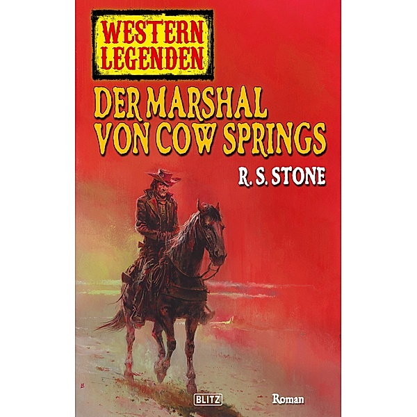 Western Legenden 11: Der Marshal von Cow Springs / Western Legenden Bd.11, R. S. Stone