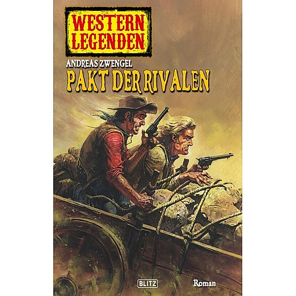 Western Legenden 14: Pakt der Rivalen / Western Legenden Bd.14, Andreas Zwengel
