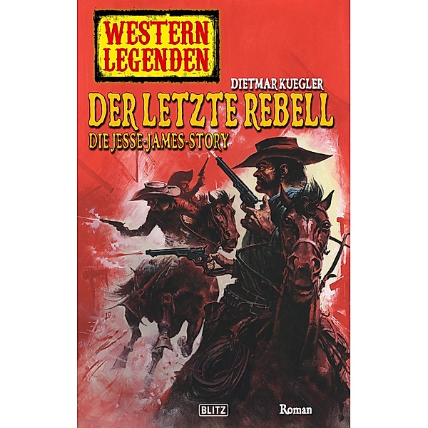 Western Legenden 17: Der letzte Rebell / Western Legenden Bd.17, Dietmar Kuegler