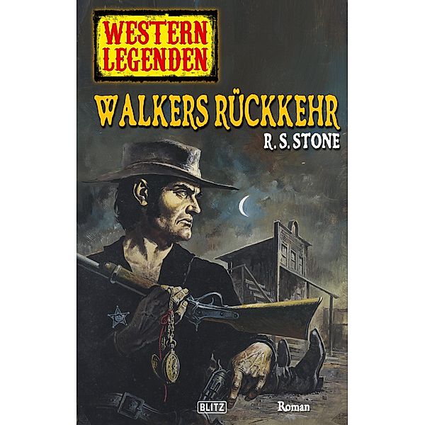 Western Legenden 18: Walkers Rückkehr / Western Legenden Bd.18, R. S. Stone