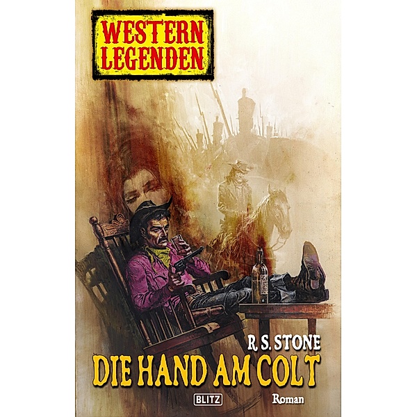 Western Legenden 20: Die Hand am Colt / Western Legenden Bd.20, R. S. Stone