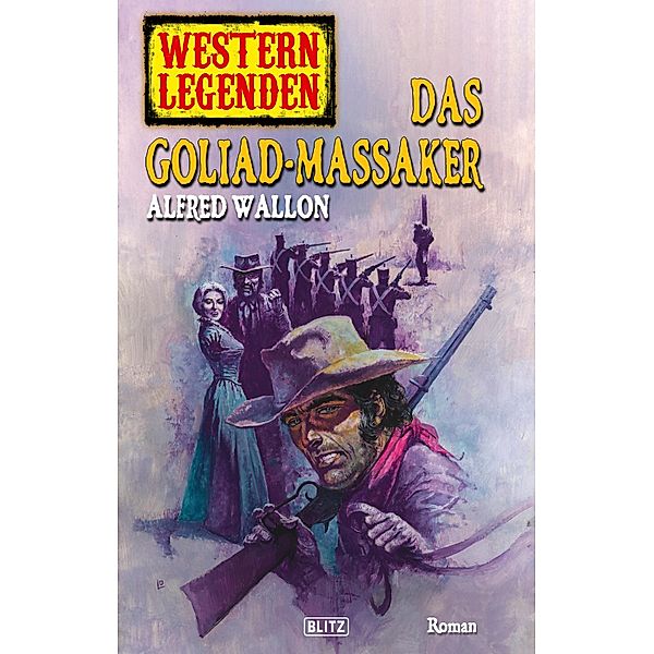 Western Legenden 24: Das Goliad-Massaker / Western Legenden Bd.24, Alfred Wallon