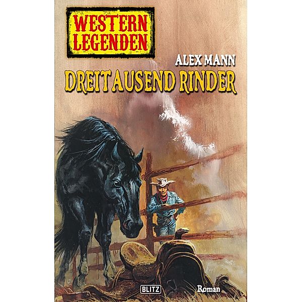 Western Legenden 27: Dreitausend Rinder / Western Legenden Bd.27, Alex Mann