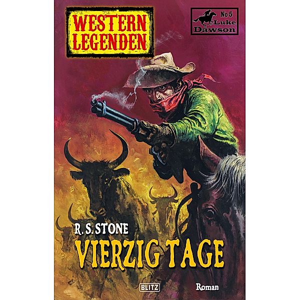 Western Legenden 37: Vierzig Tage / Western Legenden Bd.37, R. S. Stone