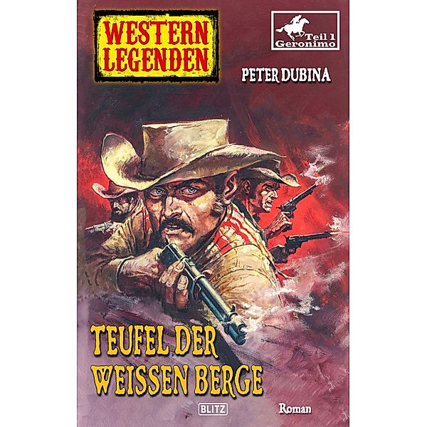 Western Legenden 39: Teufel der Weißen Berge / Western Legenden Bd.39, Peter Dubina