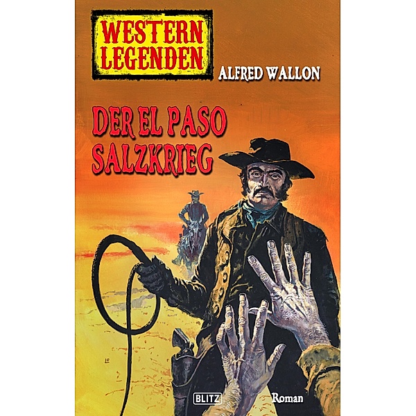 Western Legenden 43: Der El-Paso-Salzkrieg / Western Legenden Bd.43, Alfred Wallon